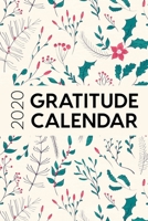 2020 Gratitude Calendar: 365 Days Dated Gratitude Journal For A Thankful New Year - Pretty Winter Flowers 1702434559 Book Cover