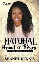 Natural, Permed, or Pressed: A Simple Guide to Growing Black Hair 0997794208 Book Cover