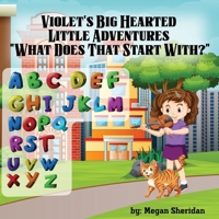 Violet's Big Hearted Little Adventures "What Does That Start With?" B0F2TGLXKB Book Cover