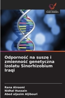 Odpornosc na susze i zmiennosc genetyczna izolatu Sinorhizobium Iraqi 6209121640 Book Cover