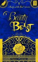 Beauty and Beast : A Beauty and the Beast Retelling 1736205404 Book Cover
