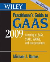 Wiley Practitioner's Guide to GAAS 2009: Covering all SASs, SSAEs, SSARSs, and Interpretations (Wiley Practitioner's Guide to Gaas) 0471726923 Book Cover
