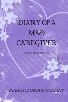 Diary of a Mad Caregiver 1738772128 Book Cover