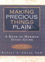 Making Precious Things Plain: A Book of Mormon Study Guide: Volume 2: Alma 17-3 Nephi 7 1599551306 Book Cover