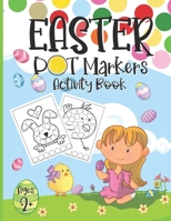 Dot Markers Activity Book Easter: Easy Guided BIG DOTS | Dot Coloring Book For Kids & Toddlers | Preschool Kindergarten Activities | Easter Gifts for Toddlers B08W6P2G9N Book Cover