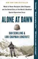 Alone at Dawn: Medal of Honor Recipient John Chapman and the Untold Story of the World's Deadliest Special Operations Force 1538729660 Book Cover