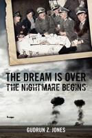 The Dream Is Over, the Nightmare Begins 1468093762 Book Cover