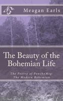 The Beauty of the Bohemian Life: The Poetry of Ponchomeg: The Modern Bohemian 1477557679 Book Cover