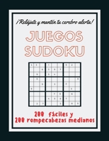 JUEGOS SUDOKU: 400 Sudoku fáciles a medianos. El libro de rompecabezas para adultos que quieren relajarse y entrenar su cerebro con juegos de matemáticas. B08R888ZMY Book Cover