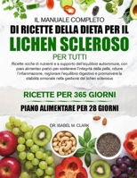 IL MANUALE COMPLETO DI RICETTE DELLA DIETA PER IL LICHEN SCLEROSO PER TUTTI: Ricette ricche di nutrienti e a supporto dell’equilibrio autoimmune, con ... del lichen sclerosus (Italian Edition) B0H4HQP9YW Book Cover