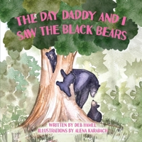 The Day Daddy and I Saw the Black Bears B0F59B1H68 Book Cover
