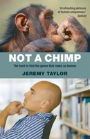 Not a Chimp: The Hunt to Find the Genes that Make Us Human 0199227799 Book Cover