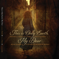 This Is Only Earth, My Dear: Images by Trillian Stars and Kyle Cassidy with Poems by Elizabeth Siddal 1948886472 Book Cover