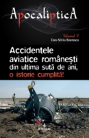 Accidentele aviatice românești din ultima sută de ani, o istorie cumplită 6069922379 Book Cover