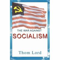 The War against Socialism 0595441483 Book Cover