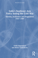 India’s Southeast Asia Policy during the Cold War 0367724928 Book Cover