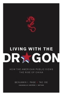 Living with the Dragon: How the American Public Views the Rise of China 0231152086 Book Cover