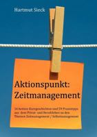 Aktionspunkt: Zeitmanagement: 16 heitere Kurzgeschichten und 59 Praxistipps aus dem Privat- und Berufsleben zu den Themen Zeitmanagement / Selbstmanagement 3839109833 Book Cover