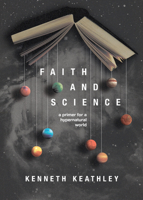 Faith and Science: A Primer for a Hypernatural World 1087771439 Book Cover