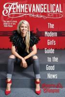 Femmevangelical: The Modern Girl's Guide to the Good News 0827211082 Book Cover