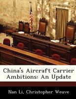China's Aircraft Carrier Ambitions: An Update 1297048288 Book Cover