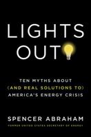 Lights Out!: Ten Myths About (and Real Solutions to) America's Energy Crisis