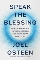 Speak the Blessing: Send Your Words in the Direction You Want Your Life to Go 1546005110 Book Cover