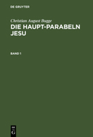 Die Haupt-Parabeln Jesu: Mit Einer Einleitung Uber Die Methode Der Parabel-Auslegung 3965062646 Book Cover