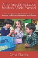 AI for Special Education Teachers Made Practical: A Step-by-Step Guide to PLAAFPs, IEP Goals, Progress Monitoring, Documentation, ARD Meetings, and Compliance B0H85FQHHG Book Cover