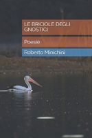 LE BRICIOLE DEGLI GNOSTICI: Poesie B0FV3MRPYG Book Cover