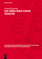 Die Berliner Krise 1948/49: Zur Imperialistischen Strategie Des Kalten Krieges Gegen Den Sozialismus Und Der Spaltung Deutschlands 3112721446 Book Cover