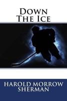 Down the Ice 054843820X Book Cover