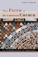 The Faith Of The Christian Church: An Introduction To Theology 0802841511 Book Cover