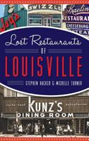 Lost Restaurants of Louisville (American Palate) 1467118125 Book Cover