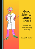Good Science, Strong Bones, and the Case for Supporting Discovery 1527565270 Book Cover