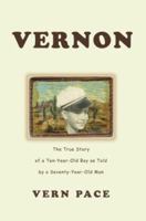 Vernon: The True Story of a Ten-Year-Old Boy as Told by a Seventy-Year-Old Man 059530835X Book Cover