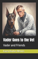 Vader Goes to the Vet: Vader and Friends B0F4RBFPKT Book Cover