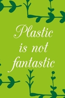 Plastic is not fantastic 1656136554 Book Cover
