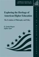 Exploring The Heritage Of American Higher Education: The Evolution Of Philosophy And Policy 1573563102 Book Cover