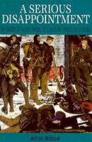 A Serious Disappointment: The Battle of Aubers Ridge, 1915 & the Subsequent Munitions Scandal 0850524628 Book Cover