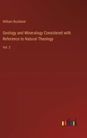 Geology and Mineralogy Considered with Reference to Natural Theology: Vol. 2 3368765930 Book Cover