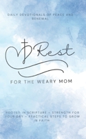 Rest for the Weary Mom: Daily Devotionals of Peace and Renewal B0FSKFN9C8 Book Cover