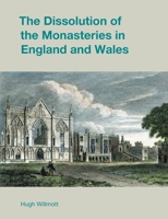 The Dissolution of the Monasteries: Destruction and Opportunity, Conversion and Continuity 1800501633 Book Cover