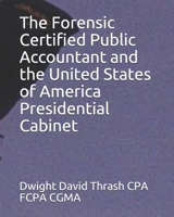 The Forensic Certified Public Accountant and the United States of America Presidential Cabinet 1521217734 Book Cover