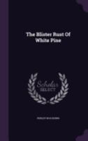 The Blister Rust Of White Pine 1359971068 Book Cover