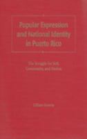 Popular Expression and National Identity in Puerto Rico: The Struggle for Self, Community, and Nation 0813015944 Book Cover