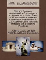 Riss and Company, Incorporated, a Corporation, et al., Appellants, v. United States of America and the Interstate Commerce Commission et al. U.S. ... of Record with Supporting Pleadings 127035213X Book Cover