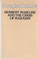 Herbert Marcuse and the Crisis of Marxism 0520052951 Book Cover