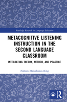 Metacognitive Listening Instruction in the Second Language Classroom: Integrating Theory, Method, and Practice (Routledge Research in Language Education) 1032478764 Book Cover