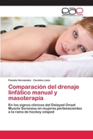 Comparación del drenaje linfático manual y masoterapia: En los signos clínicos del Delayed Onset Muscle Soreness en mujeres pertenecientes a la rama de hockey césped 3659071307 Book Cover